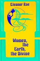 Women, the Earth, the Divine (Ecology & Justice S.) 0883449528 Book Cover