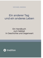 Ein anderer Tag und ein anderes Leben: Ein Handbuch zum Sabbat in Geschichte und Gegenwart (German Edition) 3384357329 Book Cover