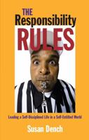 The Responsibility Rules: Living a Self-Disciplined Life in a Self-Entitled World [Paperback] [Jan 01, 2012] Susan Dench and Celebrate the Power of Personal Responsibility! 0984751807 Book Cover