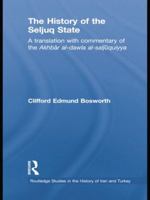 The History of the Seljuq State: A Translation with Commentary of the Akhbar Al-Dawla Al-Saljuqiyya 1138789038 Book Cover