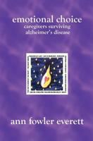 Emotional Choice: Caregivers Surviving Alzheimer's Disease 1419608681 Book Cover