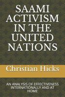 Saami Activism in the United Nations: An Analysis of Effectiveness Internationally and at Home 1099471117 Book Cover