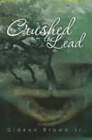 Crushed To Lead 1439258597 Book Cover