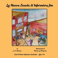 La Nuova Scuola dell'Infermiere Jim (Serie Il Nostro Infermiere Scolastico) (Italian Edition) 1951890817 Book Cover