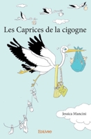 Les Caprices de la cigogne (French Edition) 2334045772 Book Cover