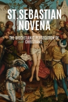 St.Sebastian Novena: The Diocletianic Persecution of Christians. B0CSB46P4N Book Cover