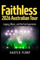 Faithless 2026 Australian Tour: Legacy, Music, and the Fan Experience B0G6ZFW8ZQ Book Cover