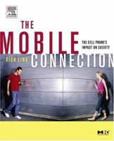 The Mobile Connection: The Cell Phone's Impact on Society (Interactive Technologies) 1558609369 Book Cover