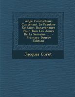Ange Conducteur: Contenant Le Psautier de Saint Bonaventure Pour Tous Les Jours de la Semaine...... 1021186686 Book Cover
