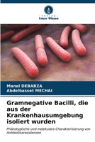 Gramnegative Bacilli, die aus der Krankenhausumgebung isoliert wurden (German Edition) 6207044134 Book Cover