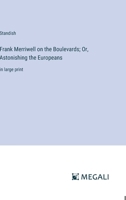 Frank Merriwell on the Boulevards; Or, Astonishing the Europeans: in large print 3387090471 Book Cover