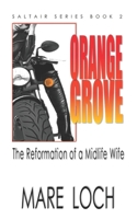 Orange Grove: The Reformation of a Midlife Wife B09WQ4ZCYW Book Cover