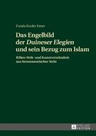 Das Engelbild Der «Duineser Elegien» Und Sein Bezug Zum Islam: Rilkes Welt- Und Kunstverstaendnis Aus Hermeneutischer Sicht 3631717520 Book Cover