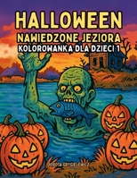 Halloween Nawiedzone Jeziora Kolorowanka dla Dzieci 1: Cykl czarno-białych ilustracji do kolorowania z motywami Halloween dla dzieci powyżej 4 roku życia i dla miłośników kolorowania 8397683194 Book Cover