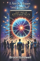 I Am So Happy and Grateful: Law of Attraction Scripting B089M2FR3R Book Cover