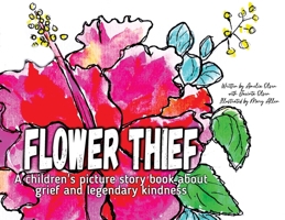 Flower Thief: A story about grief and legendary kindness 1923123017 Book Cover