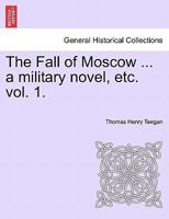 The Fall Of Moscow: March Of The Grand Army To The Niemen, A Military Novel 1241211191 Book Cover