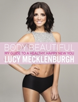 Be Body Beautiful: My Guide to a Healthy, Happy New You 0718180933 Book Cover