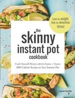 The Skinny Instant Pot Cookbook: Cook Yourself Skinny with the Easiest + Most Delicious 400-Calorie Recipes for Your Instant Pot Pressure Cooker 172873827X Book Cover