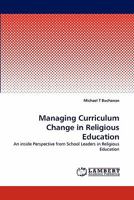 Managing Curriculum Change in Religious Education: An inside Perspective from School Leaders in Religious Education 3843365547 Book Cover