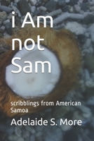 i Am not Sam: scribblings from American Samoa 1793994889 Book Cover