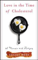 Love in the Time of Cholesterol: A Memoir with Recipes 0071464948 Book Cover