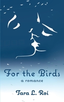 For The Birds: a romance 1732618763 Book Cover