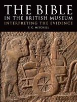 The Bible in the British Museum: Interpreting the Evidence 071411698X Book Cover