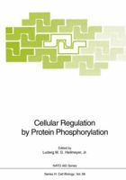 Cellular Regulation by Protein Phosphorylation (NATO Asi Series) 364275144X Book Cover