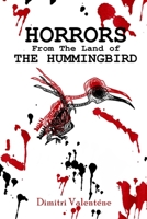 Horrors From The Land of The Hummingbird: Dimitri Valentene - Trinbagonian Writer B09Q8ZMFK2 Book Cover