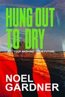 Hung Out to Dry: Not Your Washing, but Your Future 1312457619 Book Cover