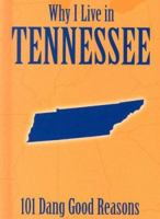 Why I Live in Tennessee: 101 Dang Good Reasons 1581732902 Book Cover