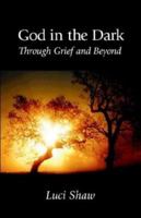 God in the Dark: Through Grief and Beyond, Fourth Edition 0310208904 Book Cover