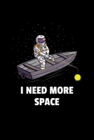 I Need More Space: Dotted Notizbuch mit Punkteraster A5- Astronaut Angeln Fischer Weltraum Angler Geschenk 1696718112 Book Cover