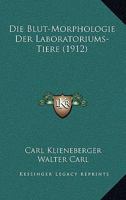 Die Blut-Morphologie Der Laboratoriums-Tiere (Classic Reprint) 1161072969 Book Cover