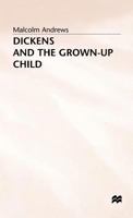 Dickens and the Grown-Up Child 0333594355 Book Cover