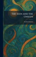The Seen and the Unseen 1025332024 Book Cover