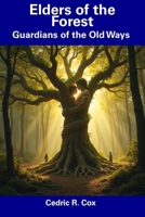Elders of the Forest: Guardians of the Old Ways B0DSFYK4CM Book Cover
