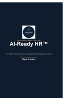 AI -Ready HR: The CHRO's Complete Guide to Leading the Artificial Intelligence Revolution B0HF142M5S Book Cover
