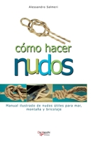Como Hacer Nudos: Manual ilustrado de nudos útiles para mar, montaña y bricolaje (Spanish Edition) B0H1125V8N Book Cover