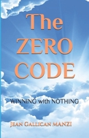 The ZERO CODE: WINNING with NOTHING B0F5NPVZQ5 Book Cover