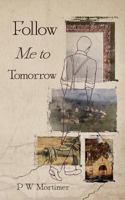 Follow Me to Tomorrow 1847485006 Book Cover