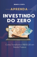 Investindo do Zero: Como Transformar R$100,00 em Renda Passiva (Portuguese Edition) B0GFC7MYZG Book Cover