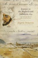 Journey to the Maghreb and Andalusia, 1832: The Travel Notebooks and Other Writings 0271083344 Book Cover