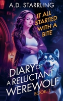 It All Started with a Bite (Diary of a Reluctant Werewolf) 1912834537 Book Cover