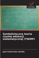 Symbolistyczna teoria czystej edukacji matematycznej (TSEMP) (Polish Edition) 6209936962 Book Cover
