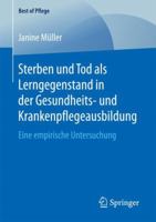 Sterben Und Tod ALS Lerngegenstand in Der Gesundheits- Und Krankenpflegeausbildung.: Eine Empirische Untersuchung 3658203617 Book Cover