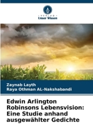 Edwin Arlington Robinsons Lebensvision: Eine Studie anhand ausgewählter Gedichte (German Edition) 6208460352 Book Cover