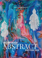 101 Art Book: Abstract Edition (A Curated Compilation of Abstract Artworks from 101 Artists Worldwide) B0FHBYLYND Book Cover