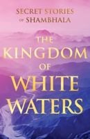 The Kingdom of White Waters (Sacred Wisdom Revived) 1639940596 Book Cover
